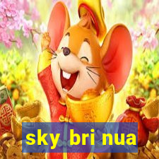 sky bri nua